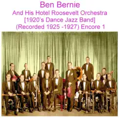 Ben Bernie and His Hotel Roosevelt Orchestra (1920’s Dance Jazz Band) [Recorded 1925 - 1927] [Encore 1] by Ben Bernie & His Hotel Roosevelt Orchestra album reviews, ratings, credits