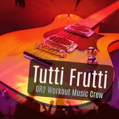 Tutti Frutti - Single by OR2 Workout Music Crew album reviews, ratings, credits