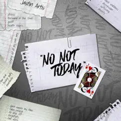 No Not Today - Single by Jastin Artis album reviews, ratings, credits