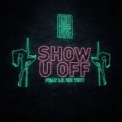 Show U Off (feat. Lil Uzi Vert) - Single by Lud Foe album reviews, ratings, credits