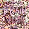 Brain Mush - Single album lyrics, reviews, download