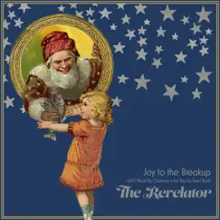 Joy to the Breakup (All I Want Christmas Is for You to Feel Bad) - Single by The Revelator album reviews, ratings, credits
