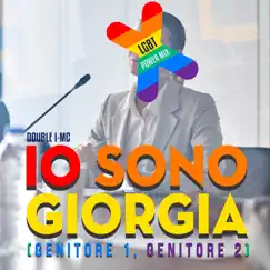 Io sono Giorgia (Genitore 1, Genitore 2) [LGBT Power Mix] - Single by Double I-MC album reviews, ratings, credits
