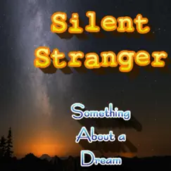 Something About a Dream - Single by Silent Stranger® album reviews, ratings, credits