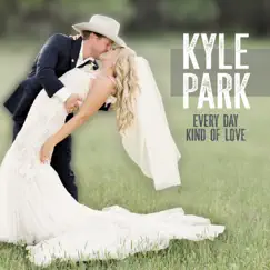 Every Day Kind of Love - Single by Kyle Park album reviews, ratings, credits