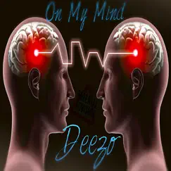 On My Mind - Single by Deezo album reviews, ratings, credits