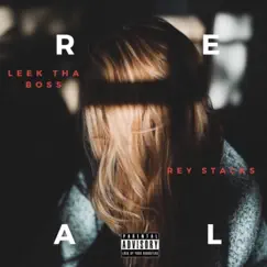 Real (feat. Rey Stacks) - Single by Leek Tha Boss album reviews, ratings, credits