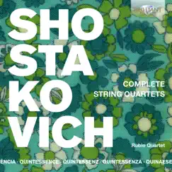 Quintessence Shostakovich: Complete String Quartets by Rubio Quartet album reviews, ratings, credits