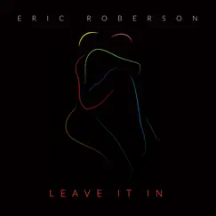 Leave It In - Single by Eric Roberson album reviews, ratings, credits