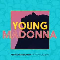 Young Madonna (feat. Noah Jordan) - Single by ALVN & Wavecandy album reviews, ratings, credits
