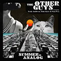 Summer In Analog (feat. Tedy Andreas, Rob Cave & Von Pea) - Single by The Other Guys album reviews, ratings, credits