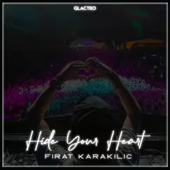 Hide Your Heart - Single by Fırat Karakılıç album reviews, ratings, credits