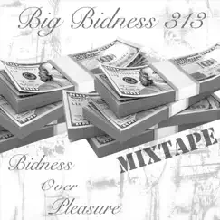 Bidness over Pleasure by Big Bidness 313 album reviews, ratings, credits