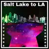 Salt Lake to LA (feat. Mike Marq) - Single album lyrics, reviews, download