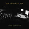 Good Good Father (feat. Danica Parker) - Single album lyrics, reviews, download