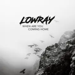 When Are You Coming Home by LOWRAY album reviews, ratings, credits