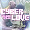 Cyber Love - EP album lyrics, reviews, download