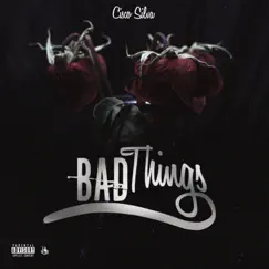 Bad Things - Single by Cisco Silva album reviews, ratings, credits