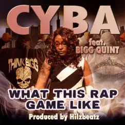 What This Rap Game Like (feat. Bigg Quint) - Single by Cyba album reviews, ratings, credits