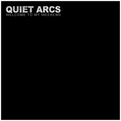 Welcome to My Weekend by Quiet Arcs album reviews, ratings, credits