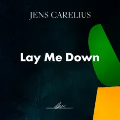 Lay Me Down - Single by Jens Carelius album reviews, ratings, credits