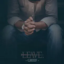 Grief - Single by LEAVE album reviews, ratings, credits