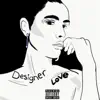 Designer Love - Single album lyrics, reviews, download
