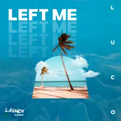 Left Me - Single by Luco album reviews, ratings, credits