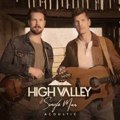 Single Man (Acoustic Version) - Single by High Valley album reviews, ratings, credits