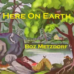 Here on Earth - Single by Boz Metzdorf album reviews, ratings, credits
