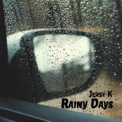 Rainy Days - Single by Jersy K album reviews, ratings, credits