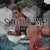 Show Me (feat. Pop & Propane da Ghost) - Single album lyrics, reviews, download