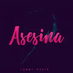 Asesina - Single by Tommy Chaín album reviews, ratings, credits