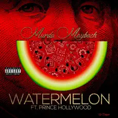 Watermelon (feat. Prince Hollywood) Song Lyrics