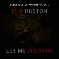 Let Me Breathe - Single by Flip Huston album reviews, ratings, credits