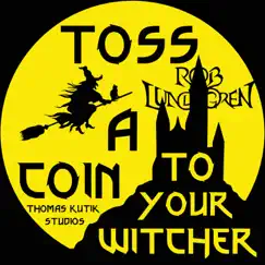 Toss a Coin To Your Witcher (Metal Version) - Single by Rob Lundgren album reviews, ratings, credits