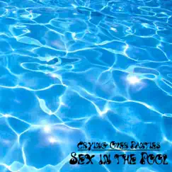 Sex in the Pool - Single by Crying Over Panties album reviews, ratings, credits