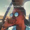 Overthinking - Single album lyrics, reviews, download