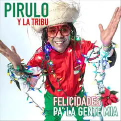 Felicidades Pa la Gente Mia - Single by Pirulo y la Tribu album reviews, ratings, credits