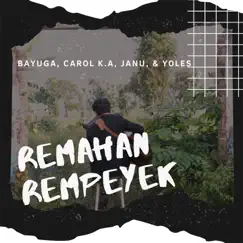 Remahan Rempeyek (feat. Carol K.A, Janu & Yoles) - Single by Bayuga album reviews, ratings, credits