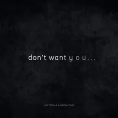 Don't Want You... Song Lyrics