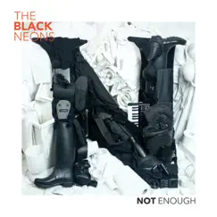 Not Enough - Single by The Black Neons album reviews, ratings, credits