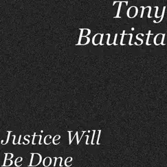 Justice Will Be Done - Single by Tony Bautista album reviews, ratings, credits