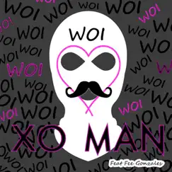 Woi (feat. Fee Gonzales) - Single by XO Man album reviews, ratings, credits