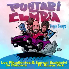 Punjabi Cumbia (Punjabi Bhangra) [feat. Sanwal Esakhelvi & Kuwar Virk] - Single by Los Pikadientes de Caborca & Sanwal Esakhelvi album reviews, ratings, credits