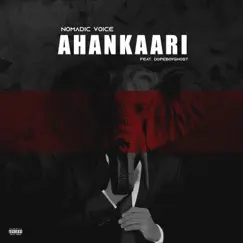 Ahankaari (feat. Dopeboyghost) - Single by Nomadic Voice album reviews, ratings, credits