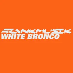 White Bronco - Single by Frankmusik album reviews, ratings, credits