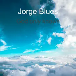 God Only Knows - Single by Jorge Blues album reviews, ratings, credits