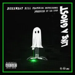 Like a Ghost - Single by BUKKWEAT BILL album reviews, ratings, credits