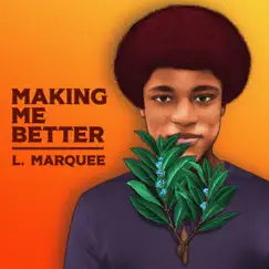 Making Me Better - Single by L. Marquee album reviews, ratings, credits